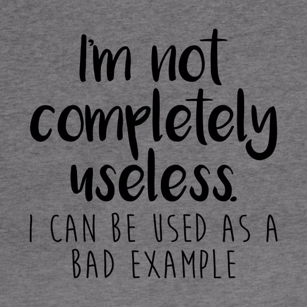 I'm Not Completely Useless by FontfulDesigns